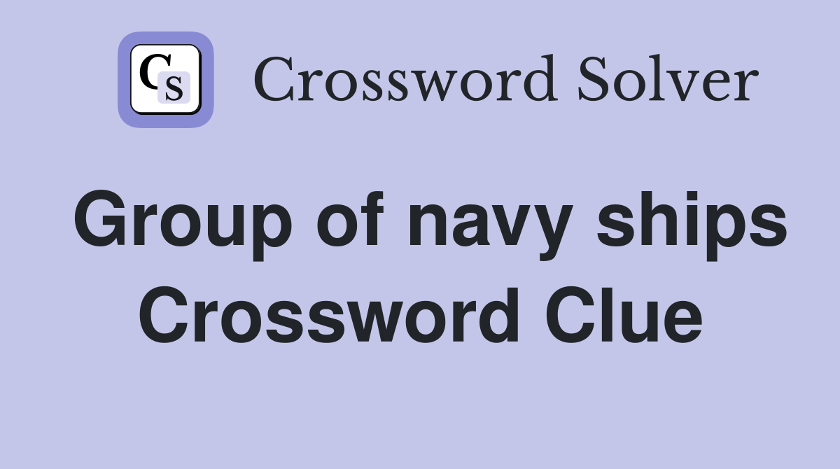 Group of navy ships Crossword Clue