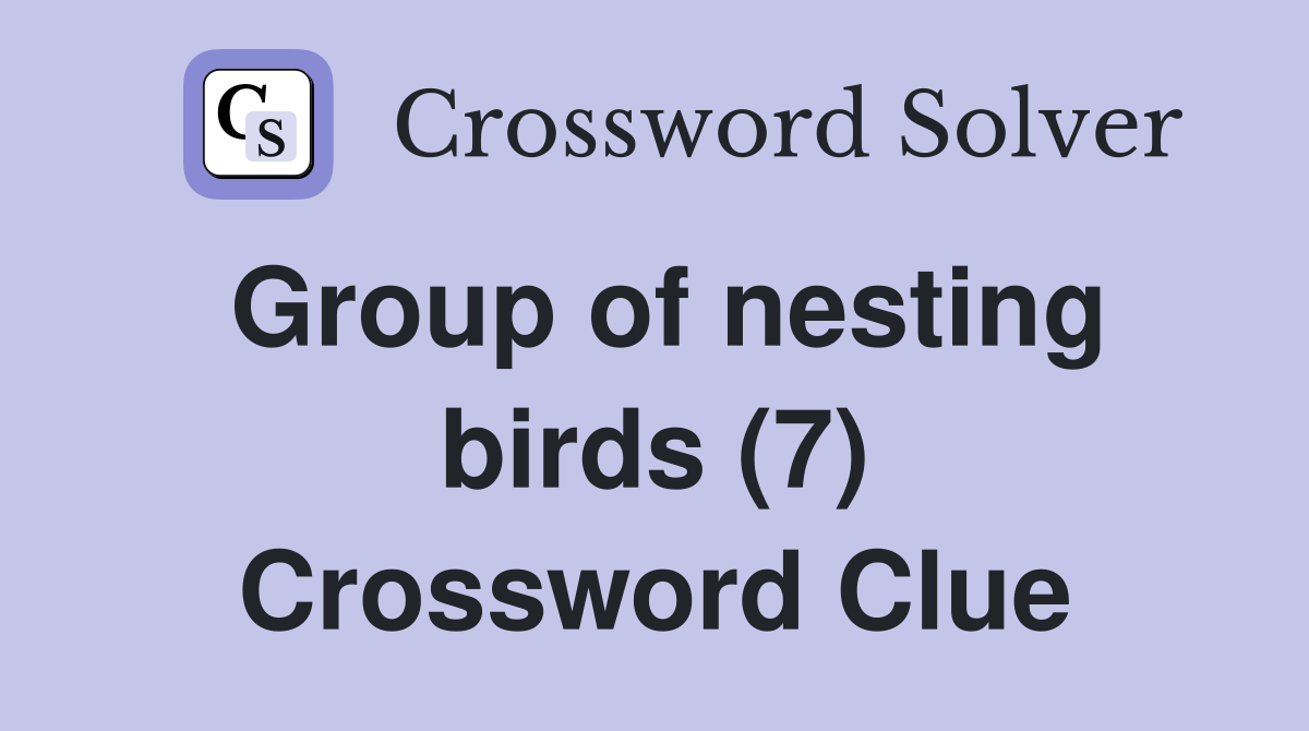 Group of nesting birds (7) Crossword Clue