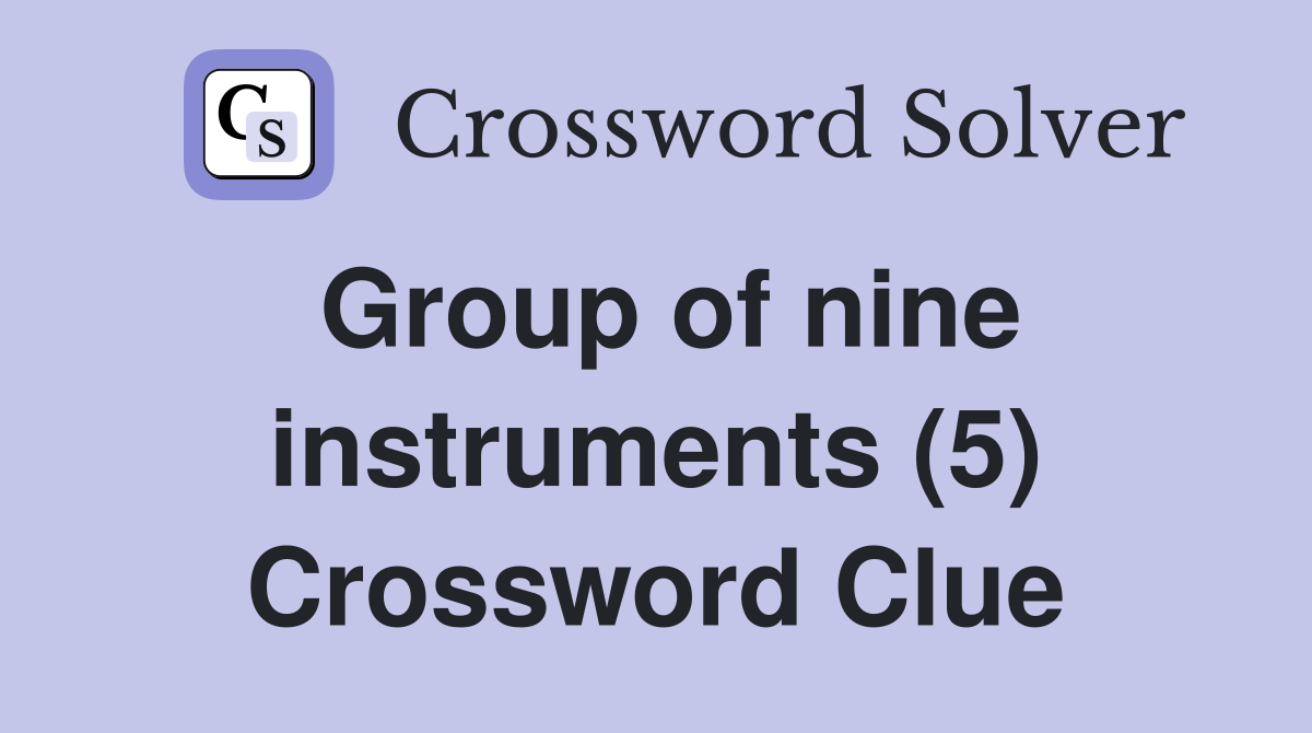 Group of nine instruments (5) Crossword Clue