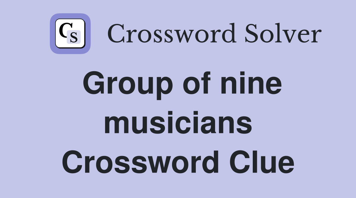 Group of nine musicians Crossword Clue