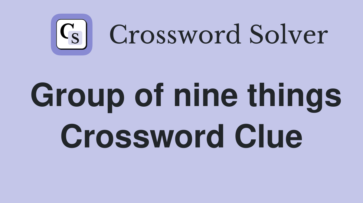 Group of nine things Crossword Clue