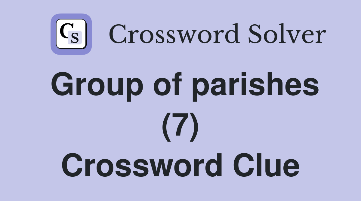 Group of parishes (7) Crossword Clue