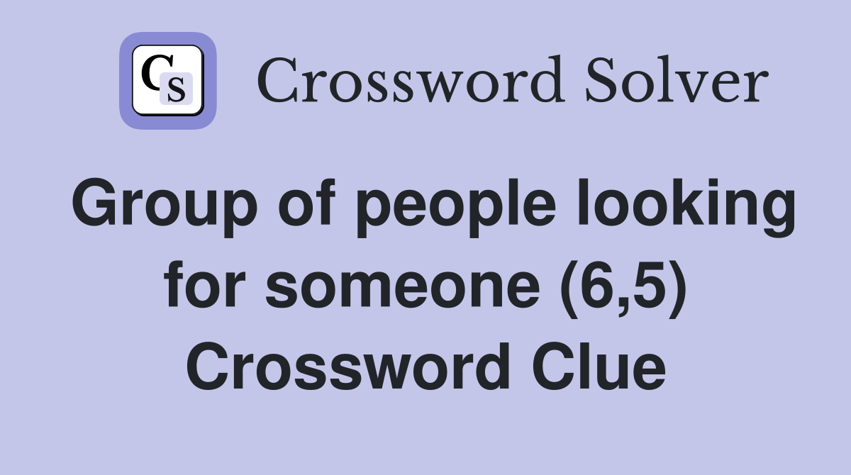 Group of people looking for someone (6,5) Crossword Clue