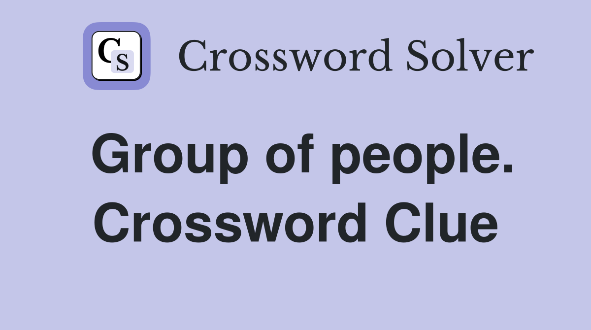 Group of people. Crossword Clue