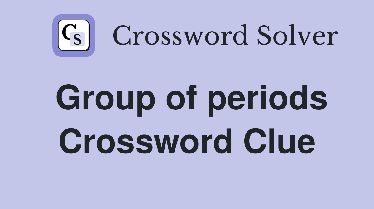 Group of periods Crossword Clue