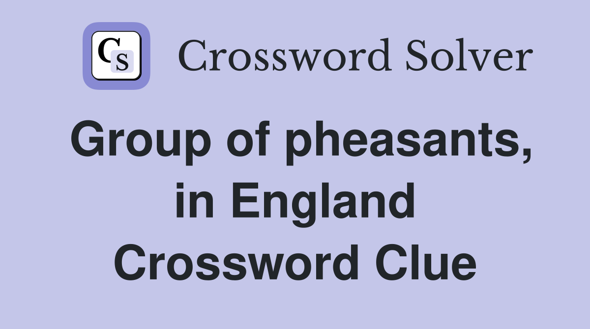 Group of pheasants, in England Crossword Clue