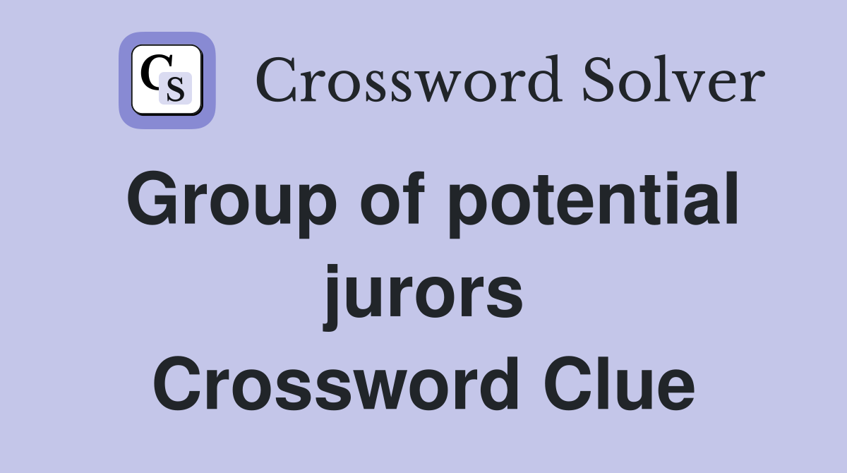 Group of potential jurors Crossword Clue