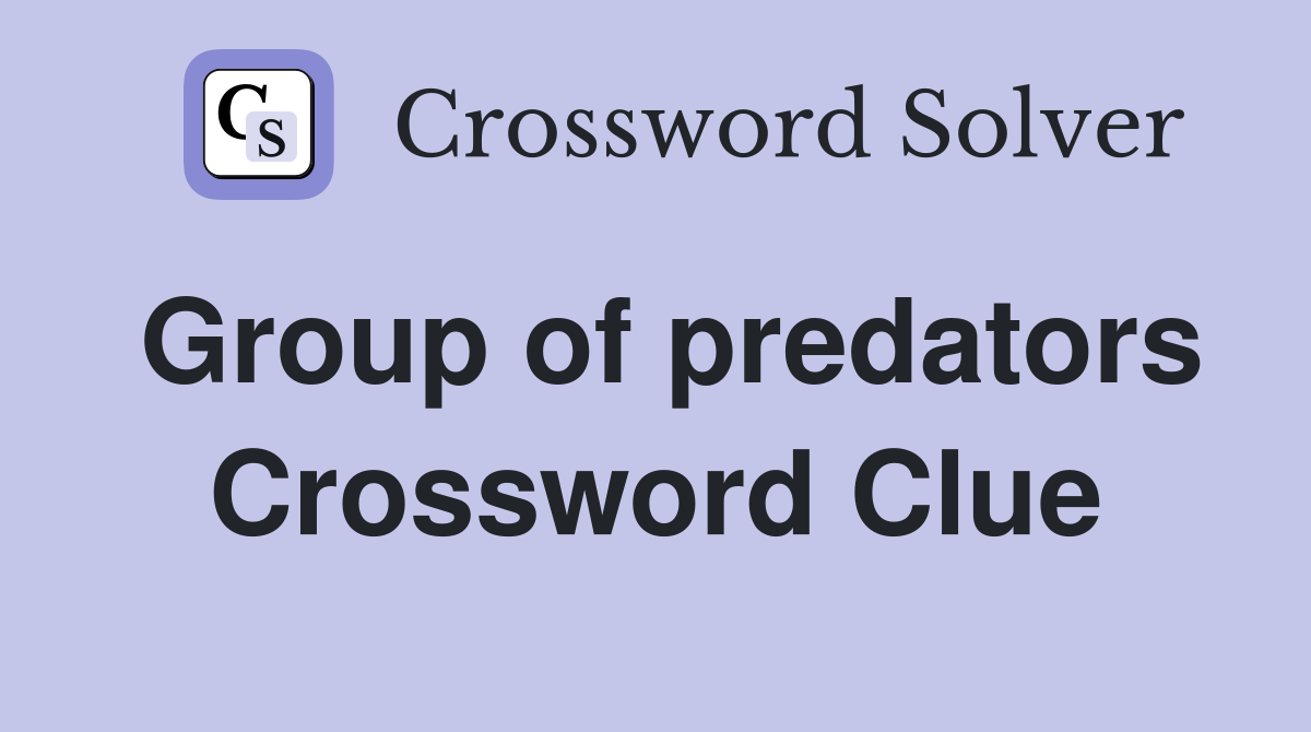 Group of predators Crossword Clue