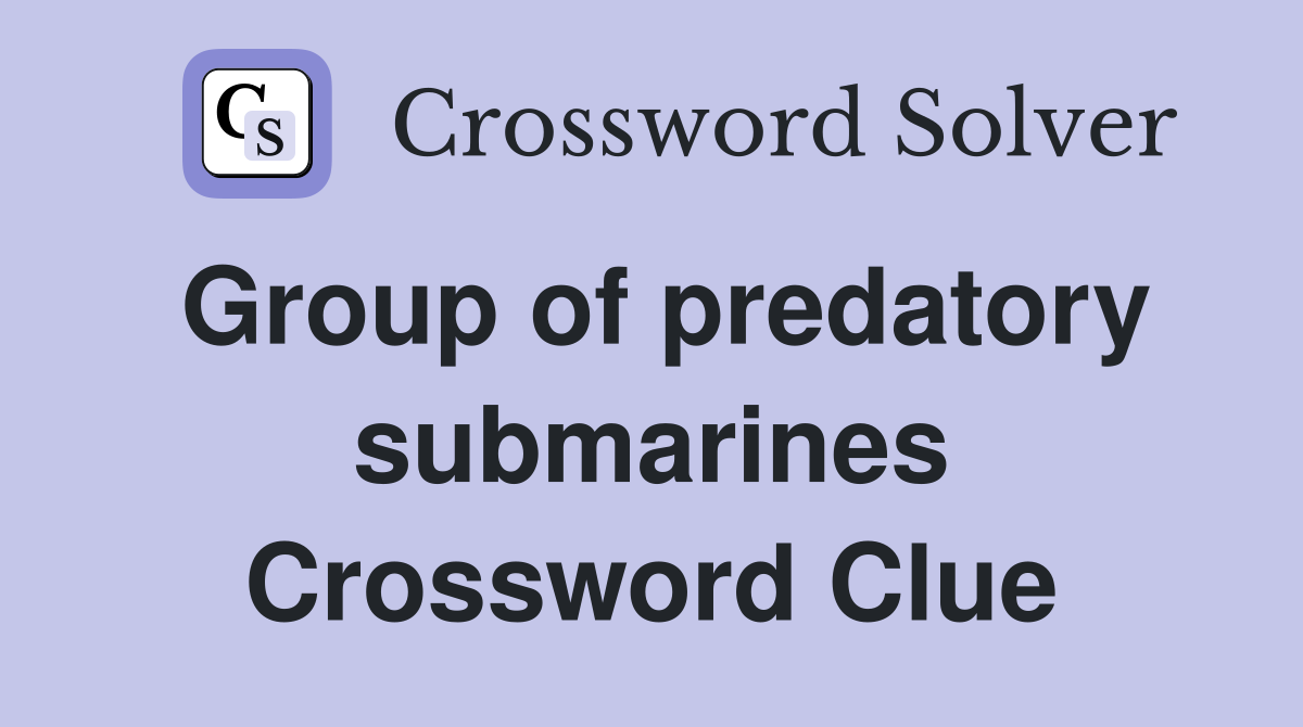Group of predatory submarines Crossword Clue