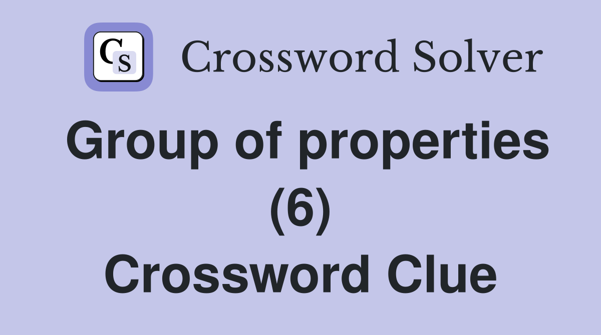 Group of properties (6) Crossword Clue