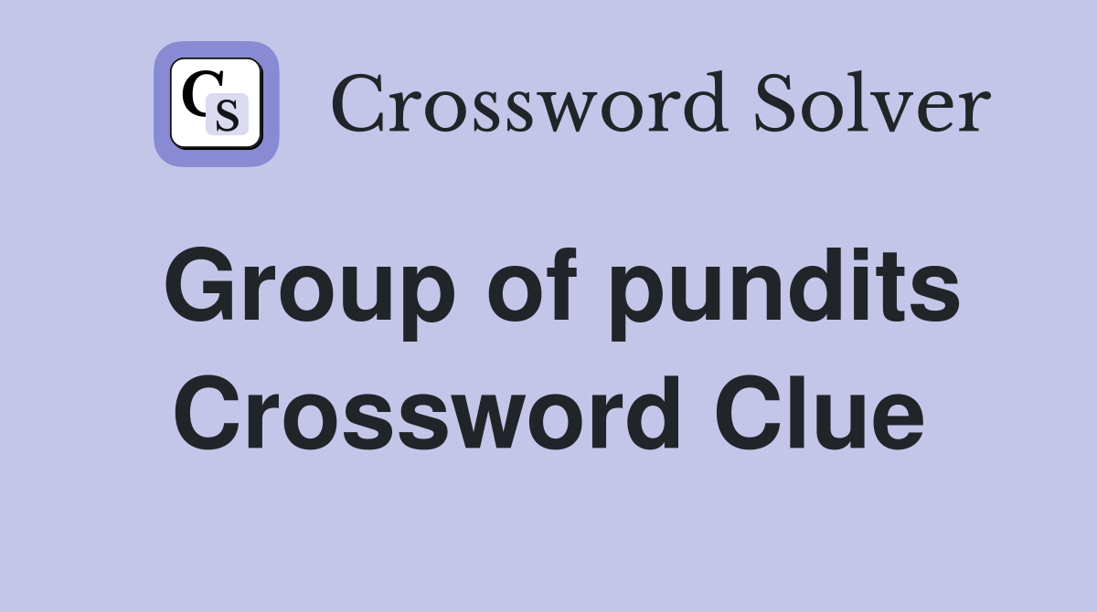 Group of pundits Crossword Clue