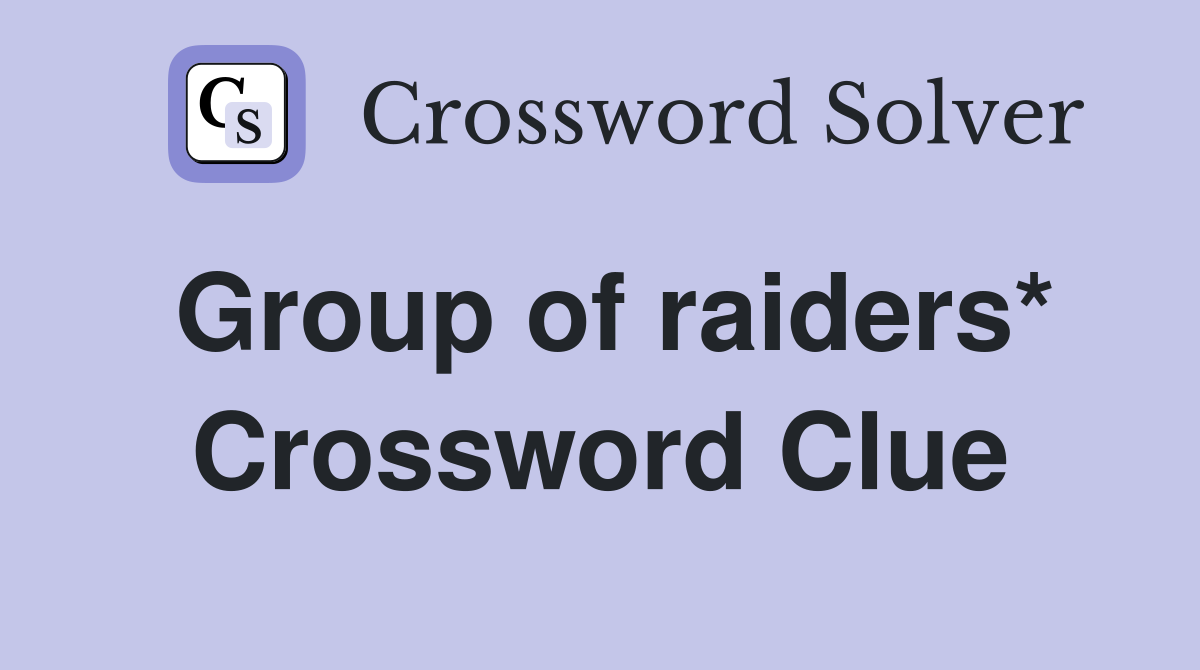 Group of raiders* Crossword Clue