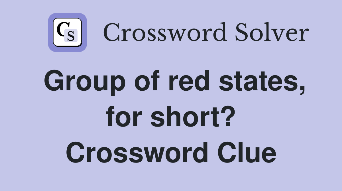 Group of red states, for short? Crossword Clue