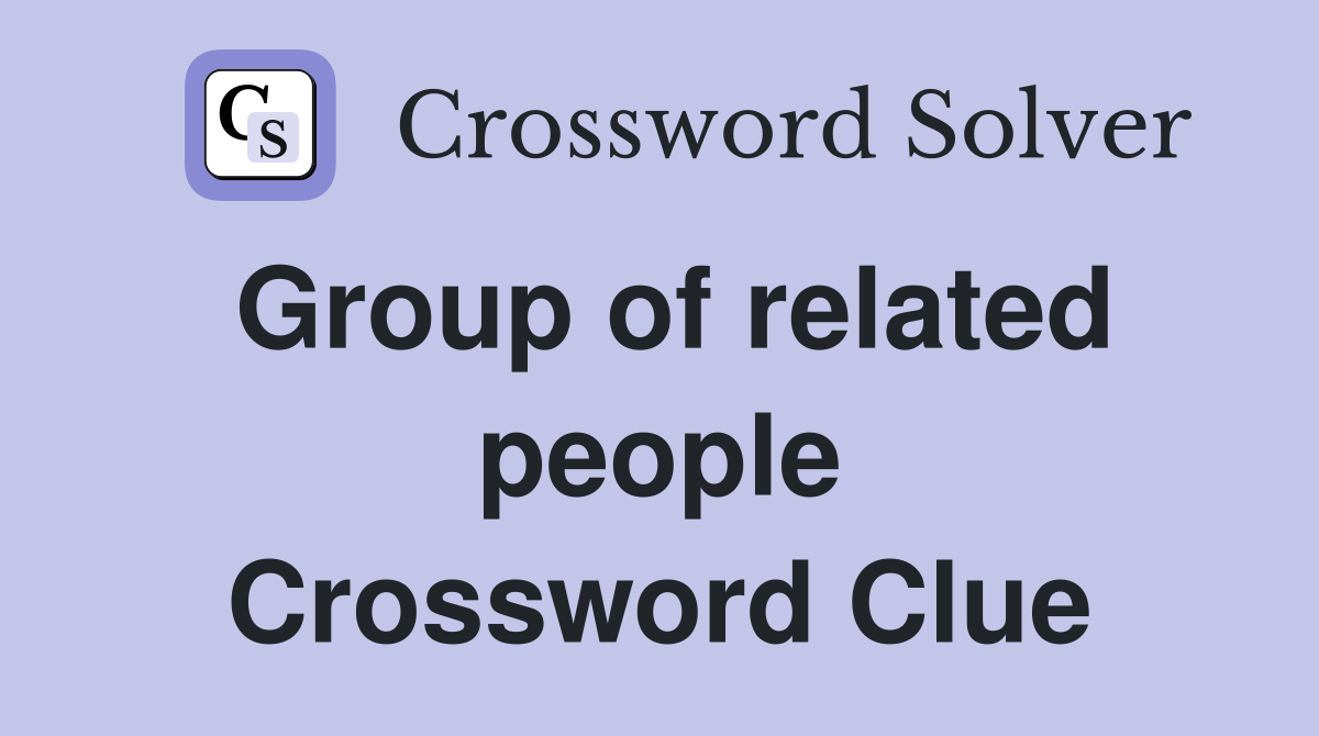 Group of related people Crossword Clue