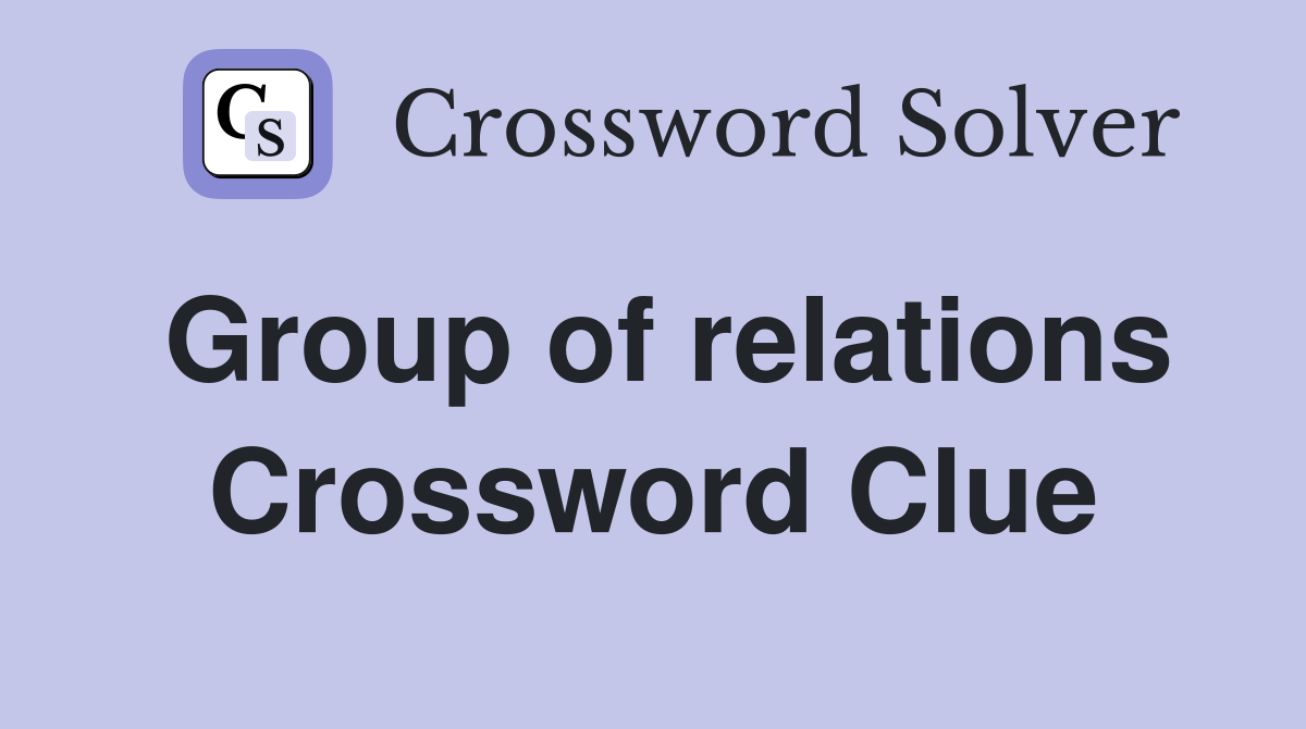 Group of relations Crossword Clue