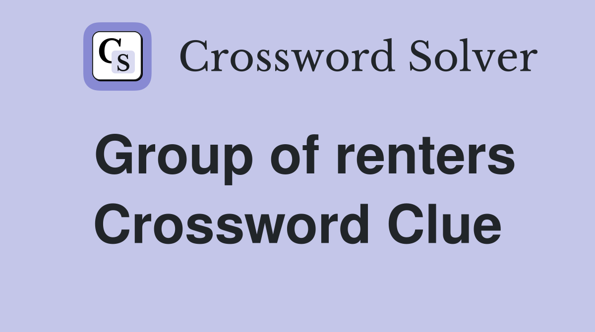 Group of renters Crossword Clue