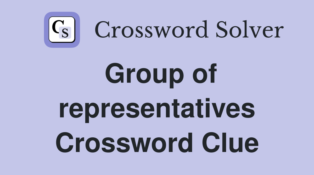 Group of representatives Crossword Clue