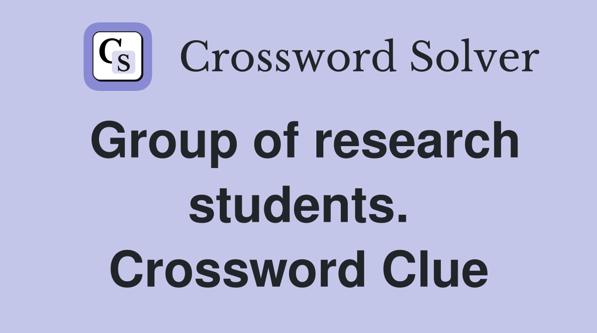 Group of research students. Crossword Clue