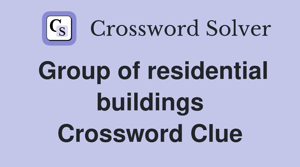 Group of residential buildings Crossword Clue