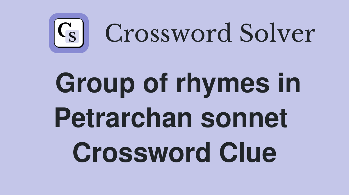 Group of rhymes in Petrarchan sonnet  Crossword Clue