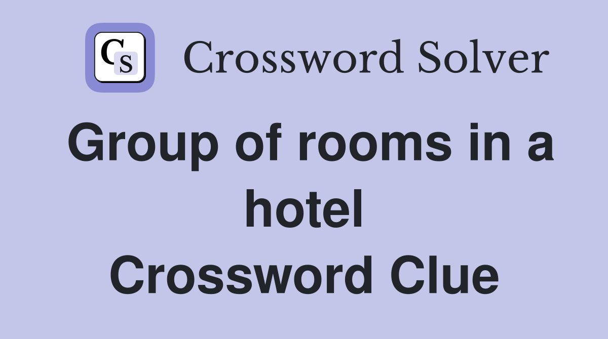 Group of rooms in a hotel Crossword Clue