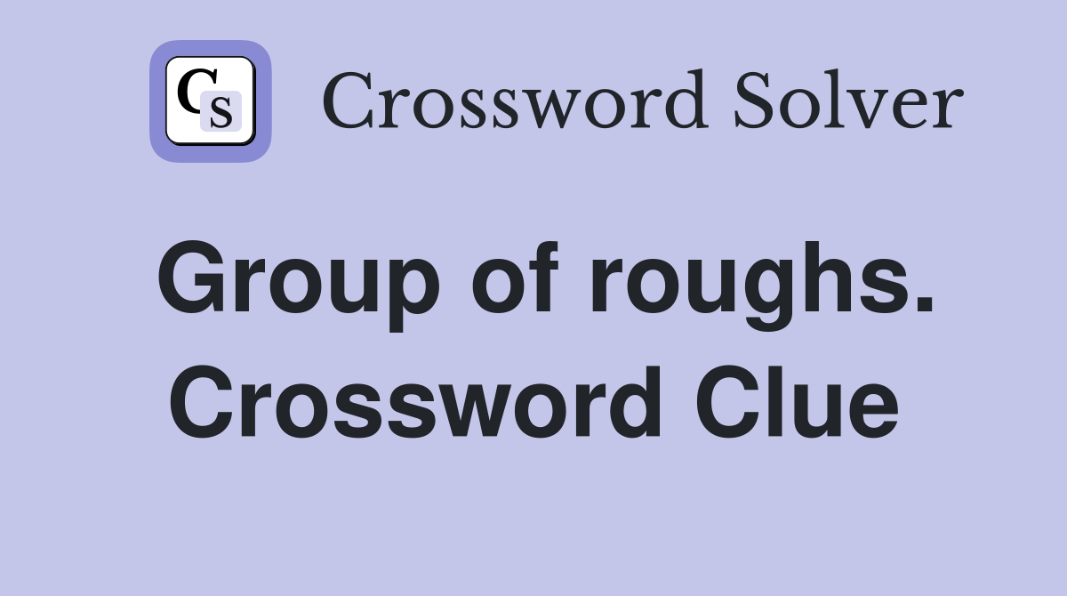Group of roughs. Crossword Clue