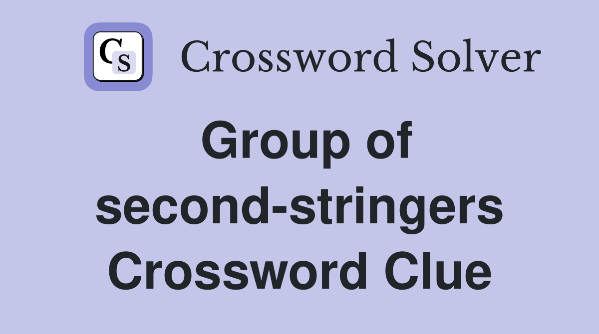 Group of second-stringers Crossword Clue