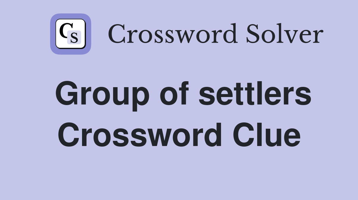 Group of settlers Crossword Clue