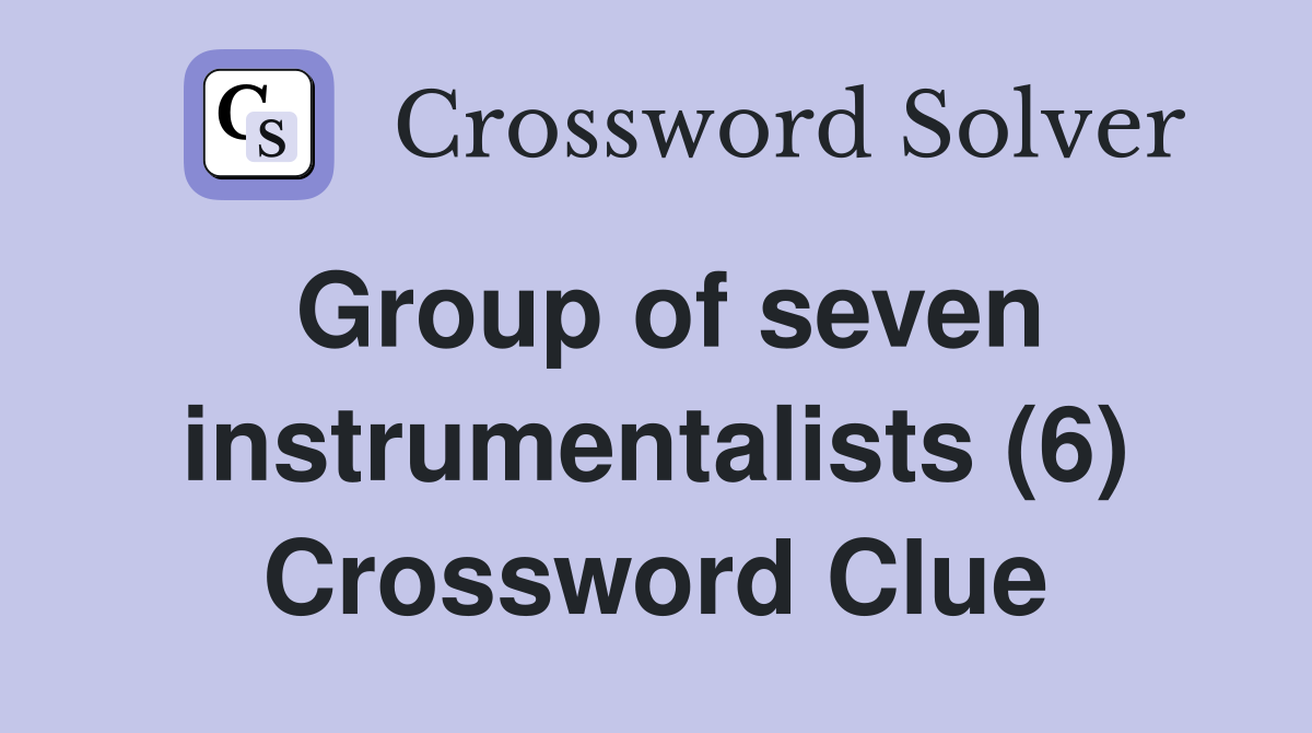 Group of seven instrumentalists (6) Crossword Clue