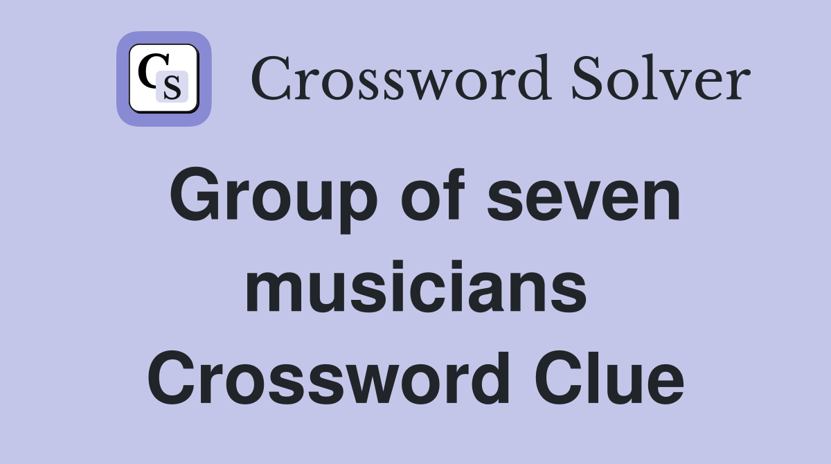 Group of seven musicians Crossword Clue
