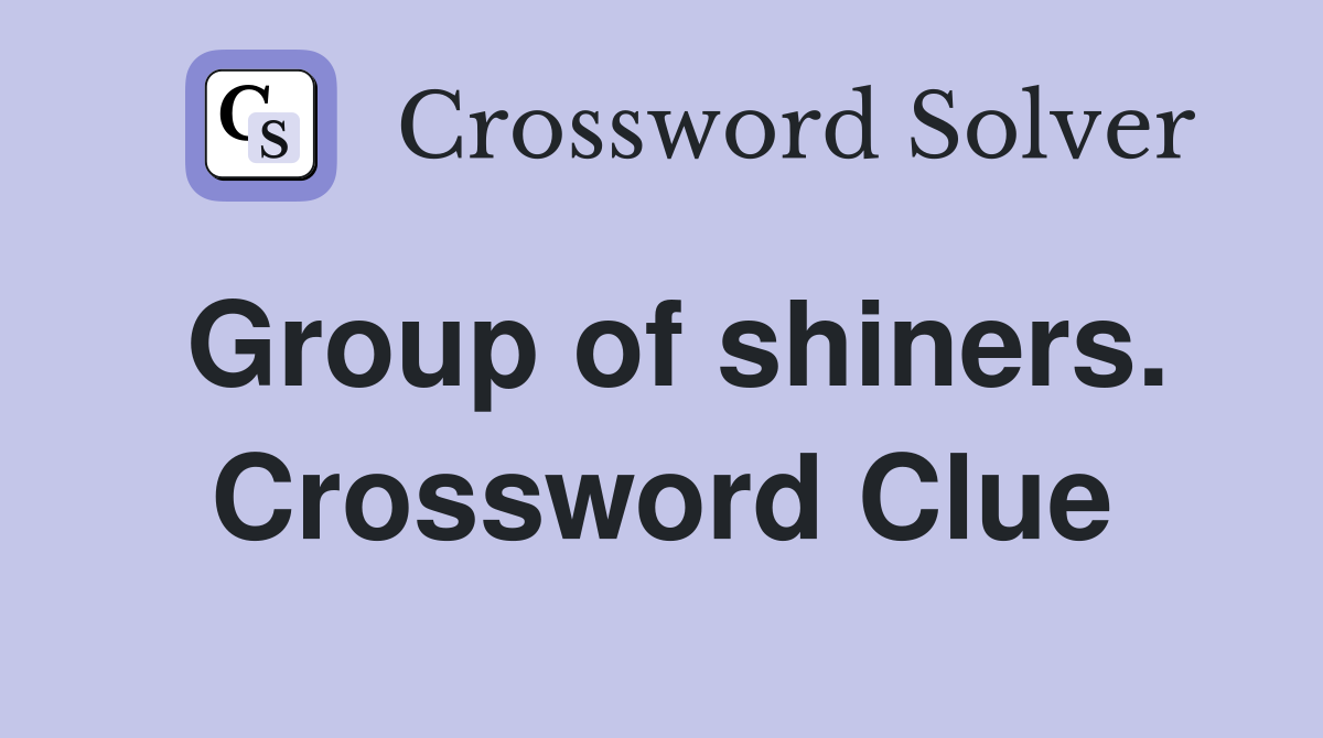 Group of shiners. Crossword Clue