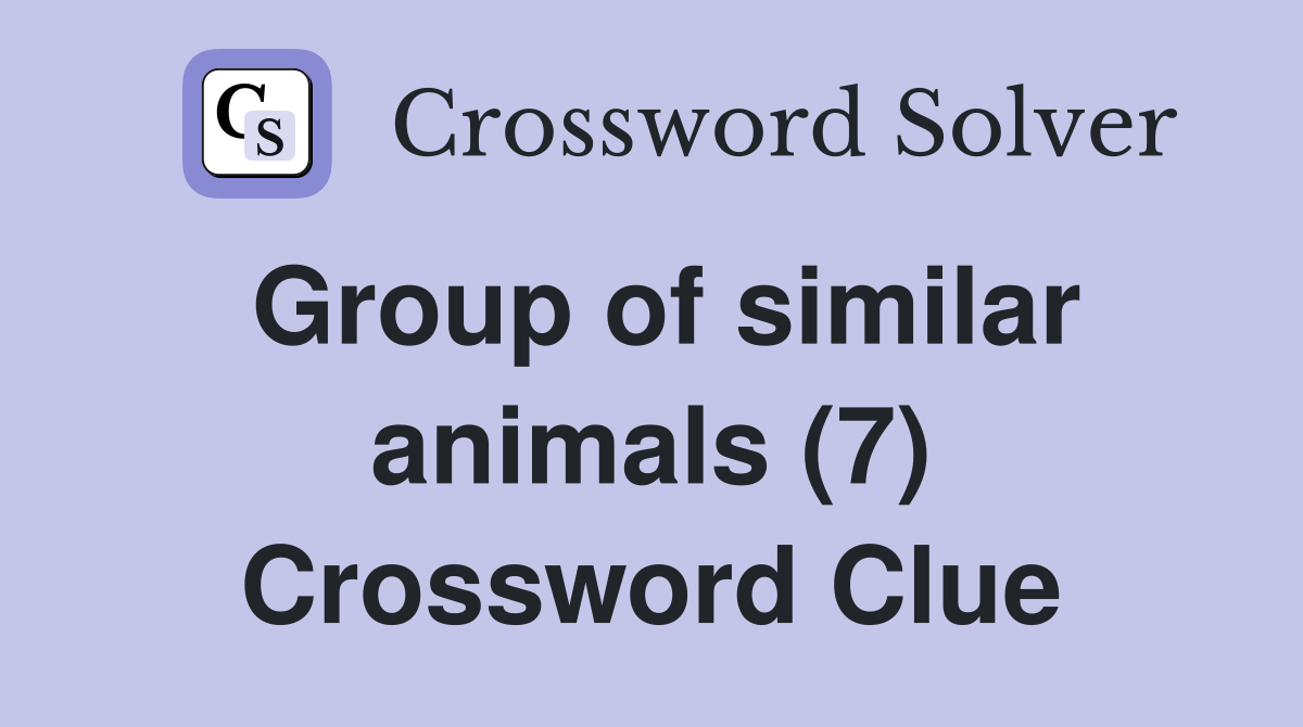 Group of similar animals (7) Crossword Clue