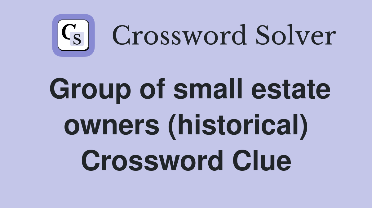 Group of small estate owners (historical) Crossword Clue
