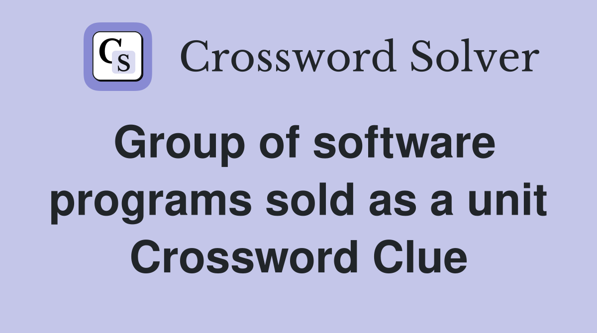 Group of software programs sold as a unit Crossword Clue