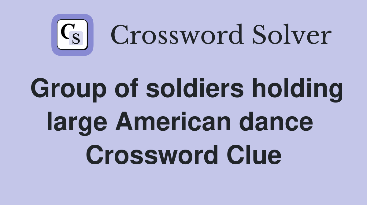 Group of soldiers holding large American dance  Crossword Clue
