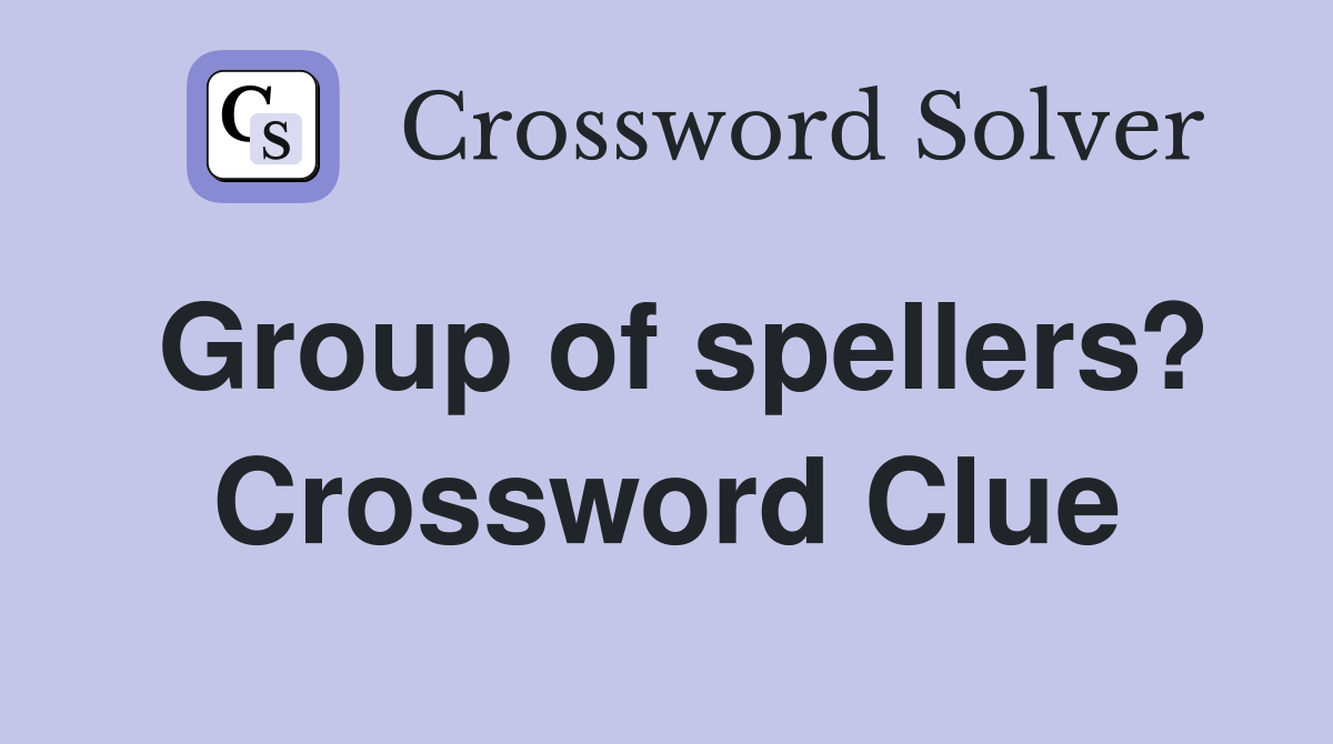 Group of spellers? Crossword Clue