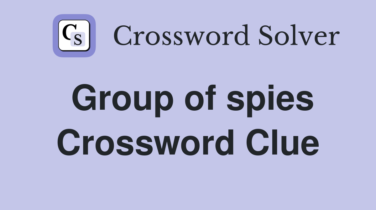 Group of spies Crossword Clue