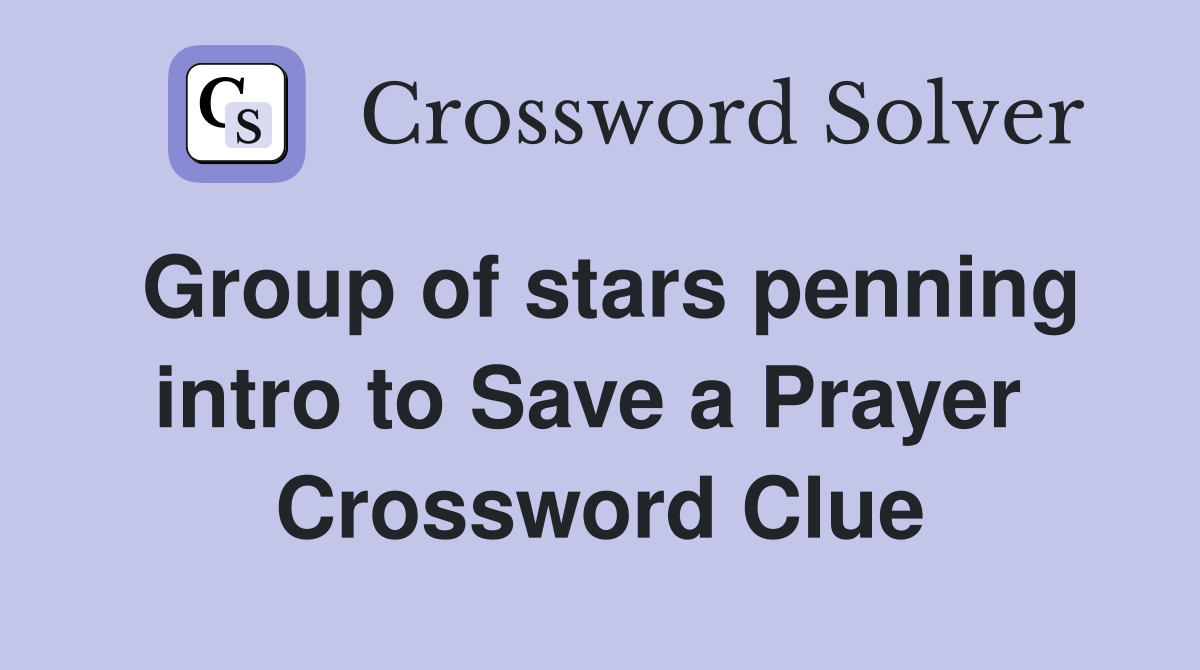 Group of stars penning intro to Save a Prayer  Crossword Clue