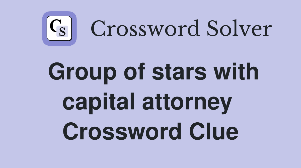 Group of stars with capital attorney  Crossword Clue