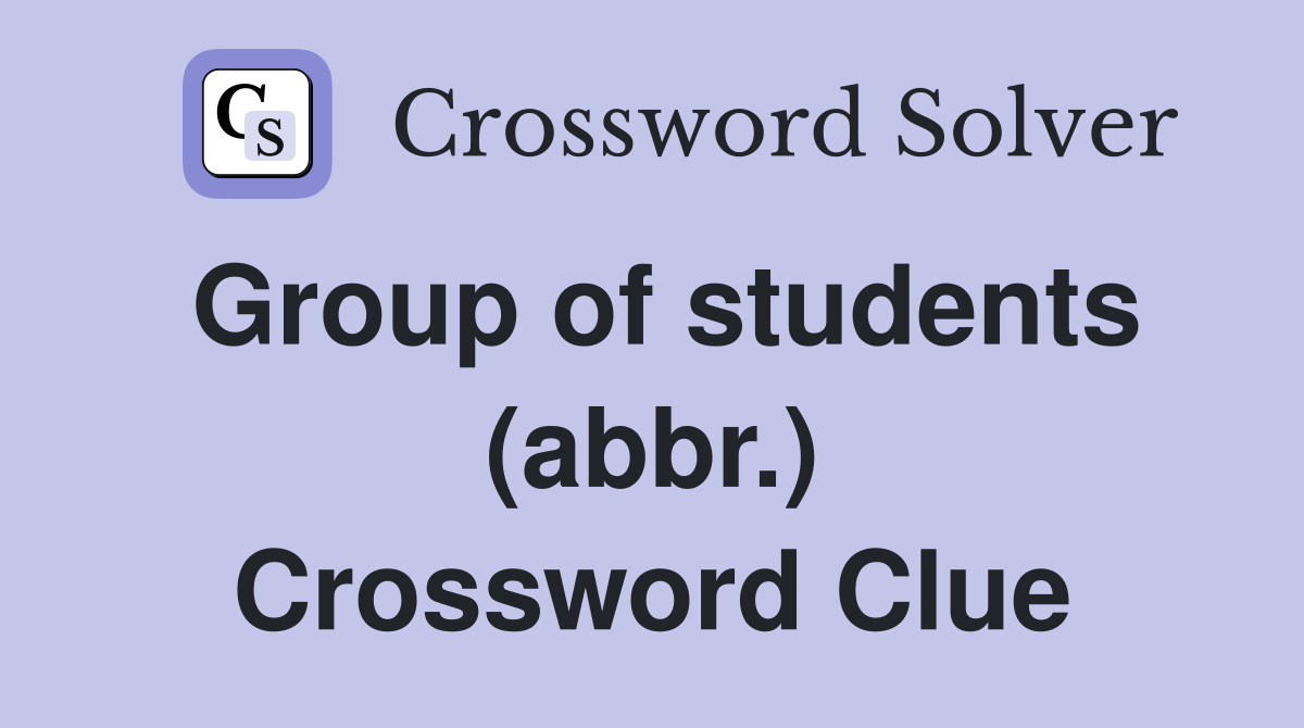 Group of students (abbr.) Crossword Clue