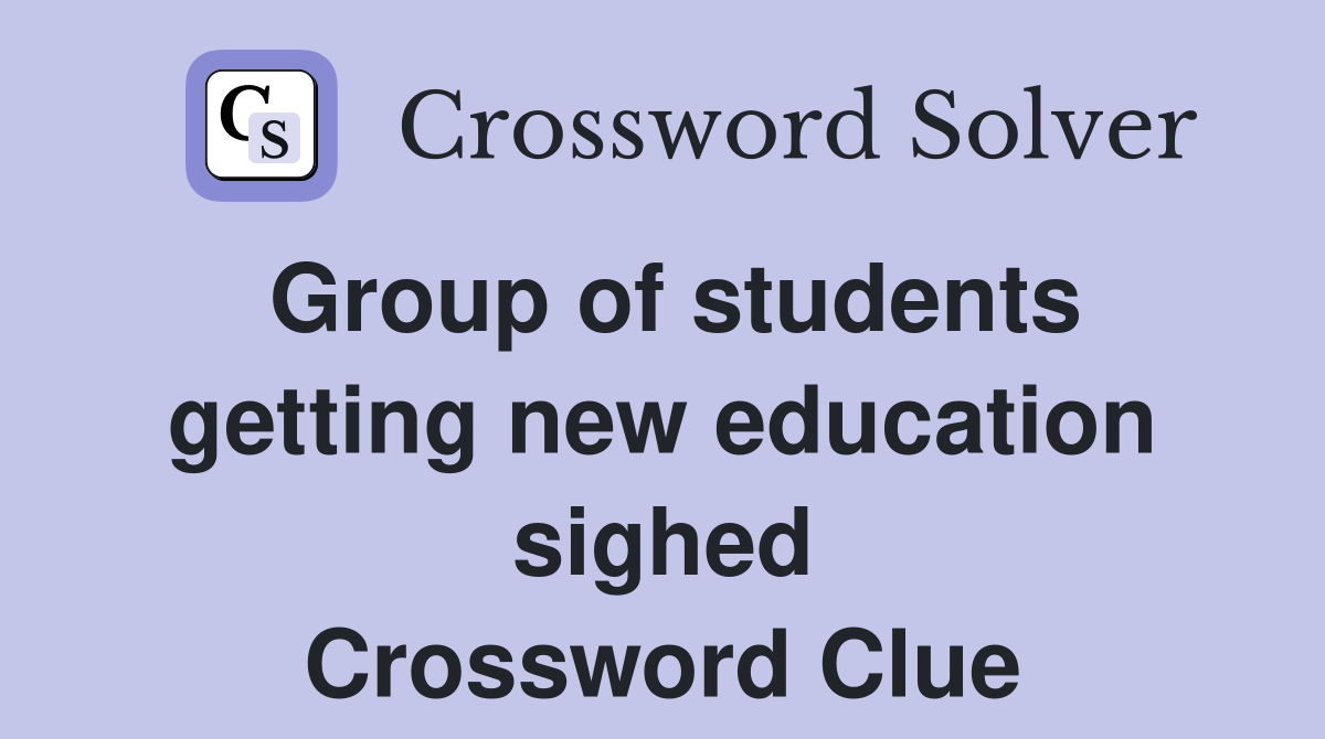 Group of students getting new education sighed Crossword Clue