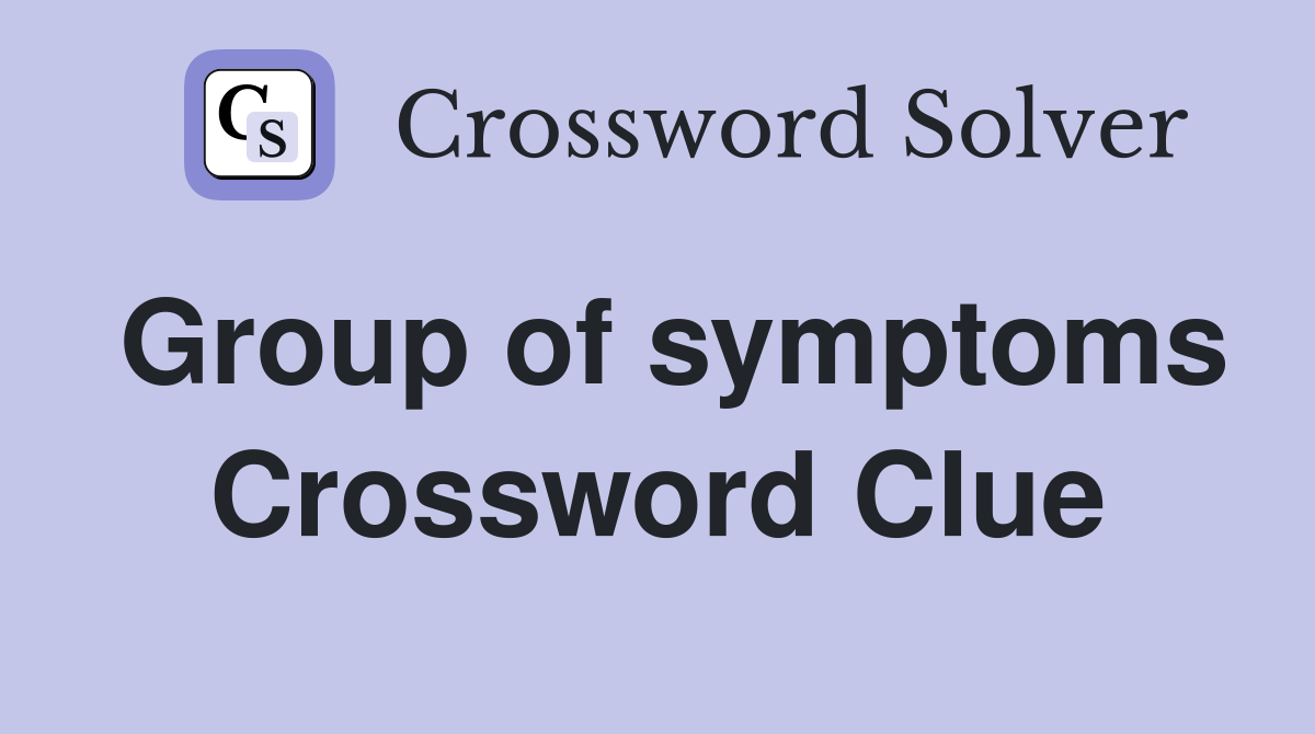 Group of symptoms Crossword Clue
