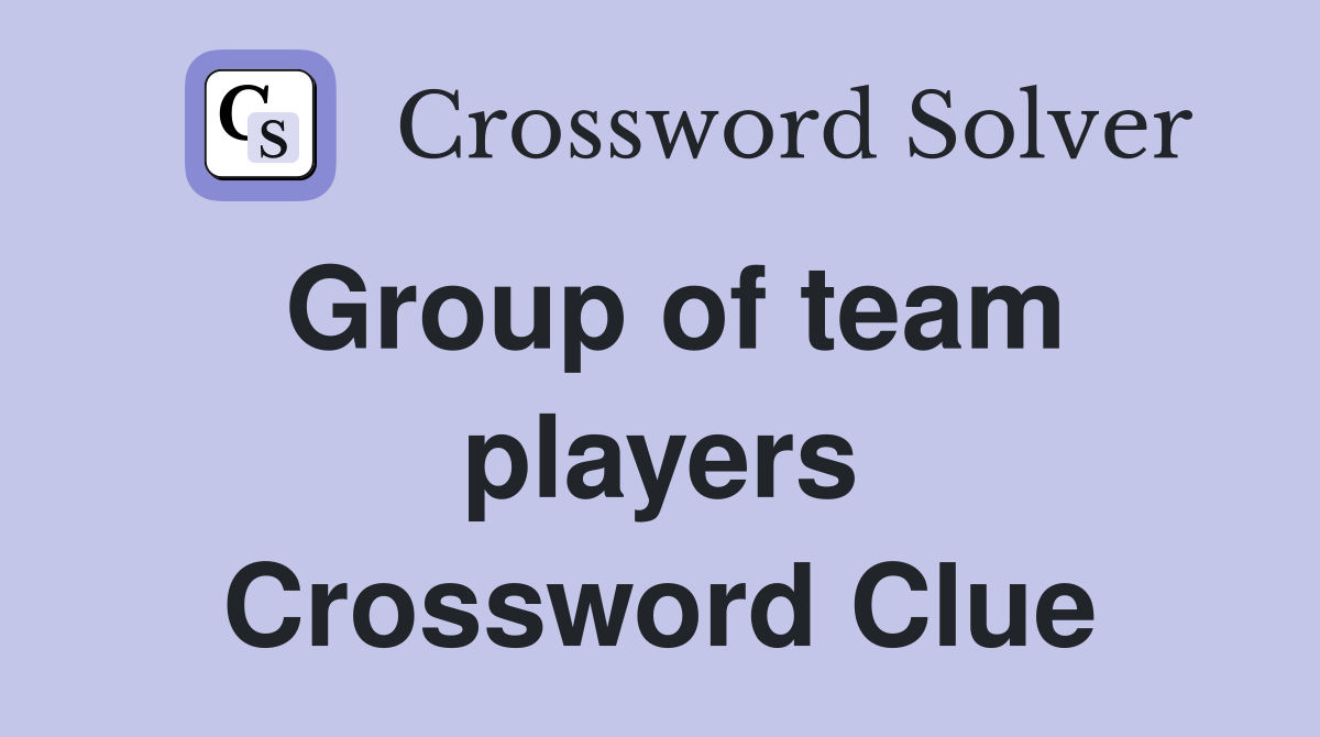Group of team players Crossword Clue