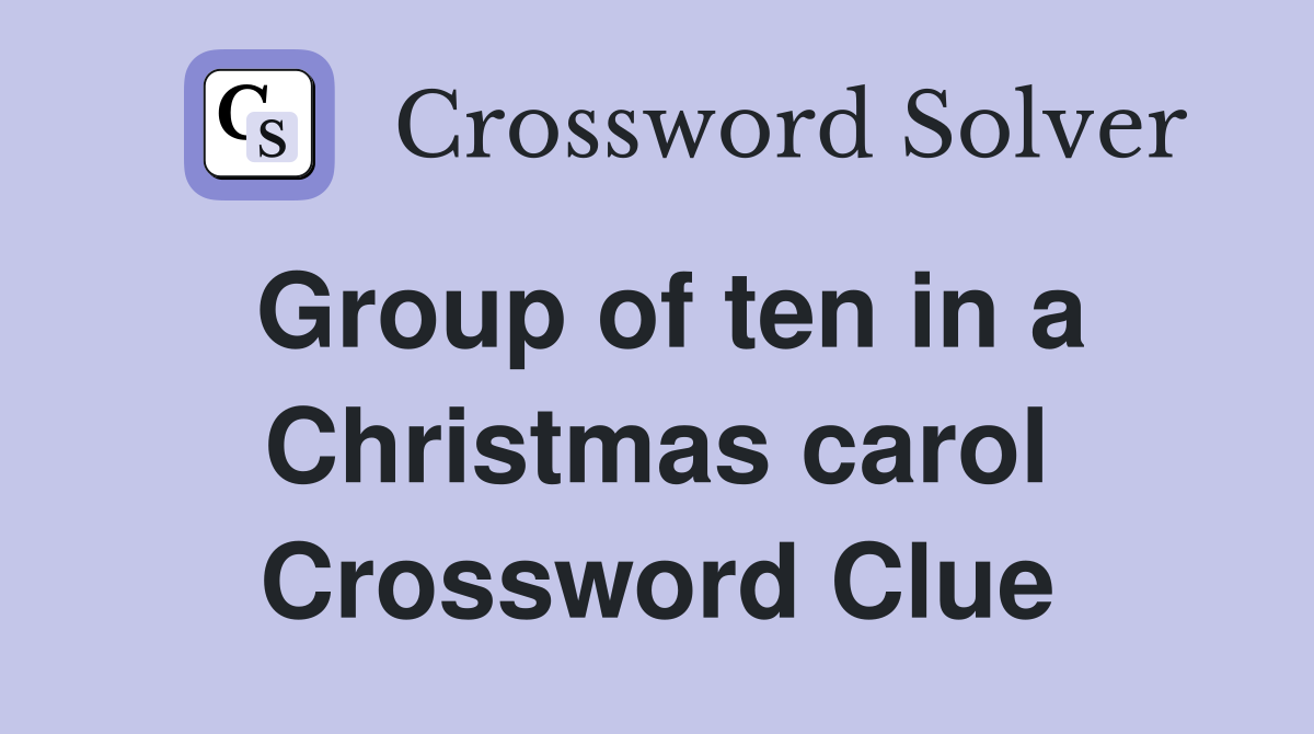 Group of ten in a Christmas carol Crossword Clue