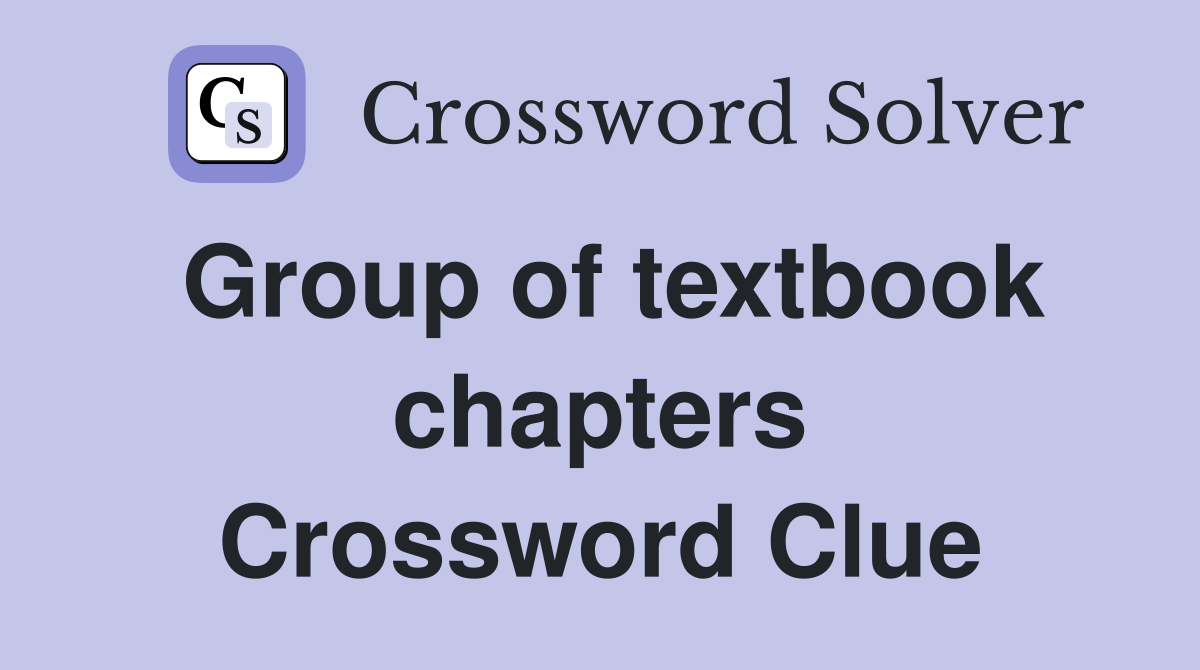 Group of textbook chapters Crossword Clue