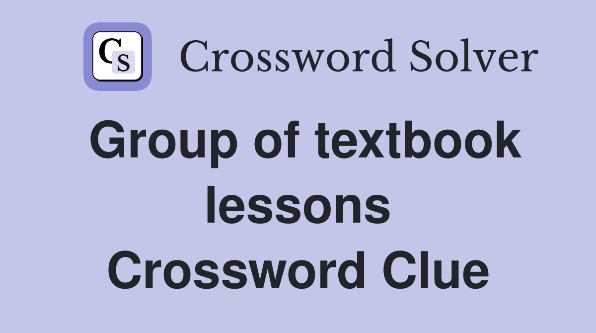 Group of textbook lessons Crossword Clue