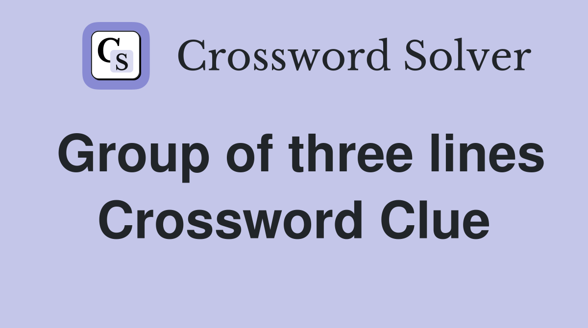 Group of three lines Crossword Clue