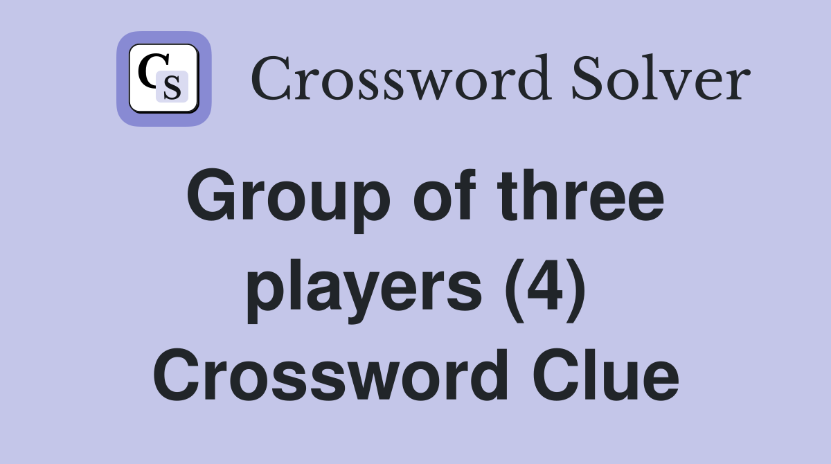 Group of three players (4) Crossword Clue
