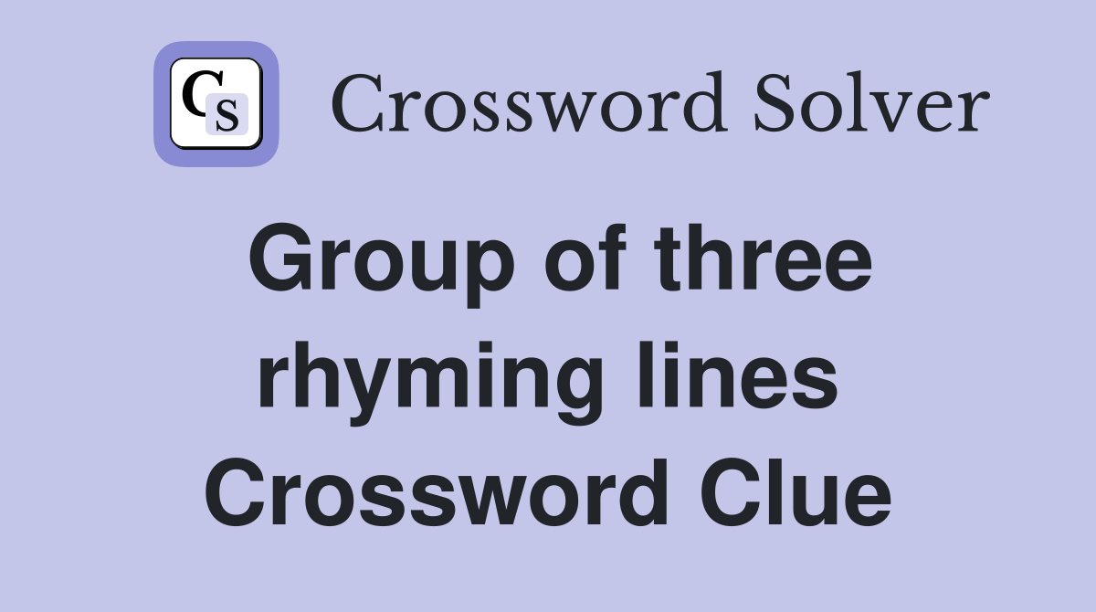 Group of three rhyming lines Crossword Clue