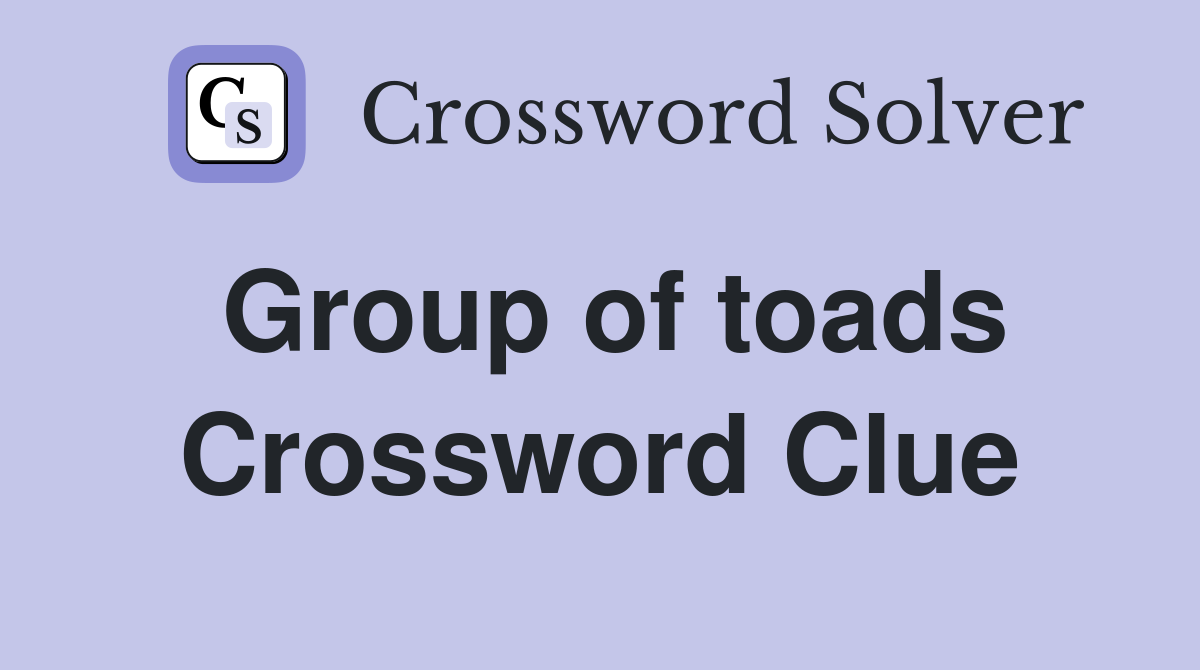 Group of toads Crossword Clue